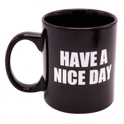 Attitude Mug Have A Nice Day - 16 Oz